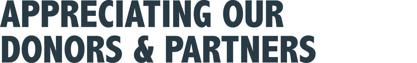 APPRECIATING OUR DONORS & PARTNERS