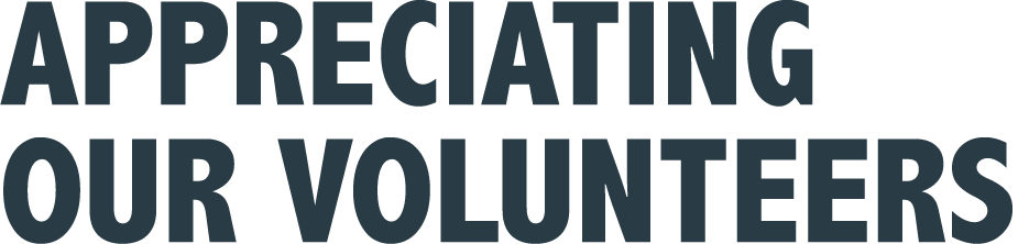APPRECIATING OUR VOLUNTEERS