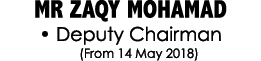 MR ZAQY MOHAMAD • Deputy Chairman (From 14 May 2018)