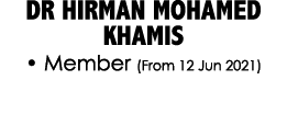 DR HIRMAN MOHAMED KHAMIS • Member (From 12 Jun 2021)