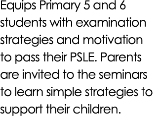 Equips Primary 5 and 6 students with examination strategies and motivation to pass their PSLE. Parents are invited to...