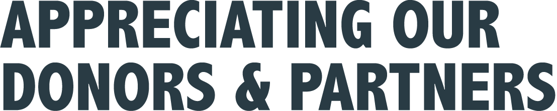 APPRECIATING OUR DONORS & PARTNERS