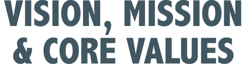 VISION, MISSION & CORE VALUES