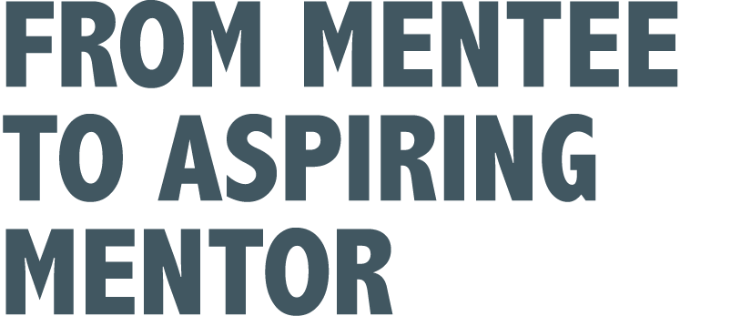 From Mentee to Aspiring Mentor